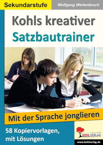 Kohls kreativer Satzbautrainer (SEK): Mit der deutschen Sprache jonglieren von Kohl Verlag Der Verlag Mit Dem Baum