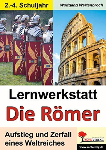 Lernwerkstatt Die Römer: Grundschulausgabe Lernwerkstatt Die Römer: Grundschulausgabe von Kohl Verlag