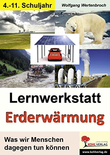 Lernwerkstatt Erderwärmung: Was wir Menschen tun können Lernwerkstatt Erderwärmung: Was wir Menschen tun können von Kohl Verlag Der Verlag Mit Dem Baum