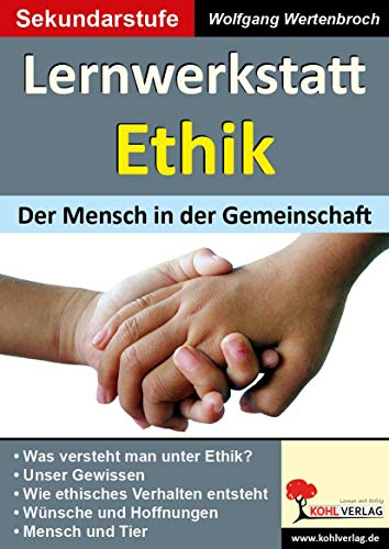 Lernwerkstatt Ethik: Der Mensch in der Gemeinschaft von Kohl Verlag