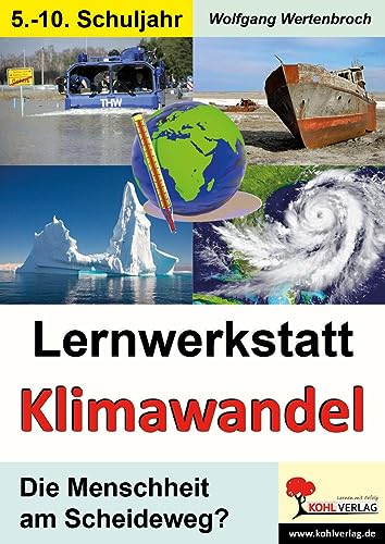 Lernwerkstatt Klimawandel: Die Menschheit am Scheideweg? von Kohl Verlag