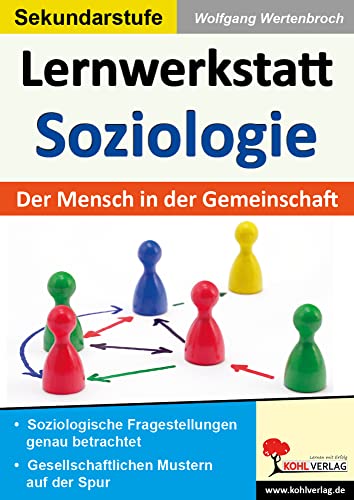 Lernwerkstatt Soziologie: Der Mensch in der Gemeinschaft Lernwerkstatt Soziologie: Der Mensch in der Gemeinschaft von KOHL VERLAG Der Verlag mit dem Baum