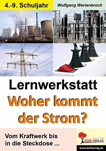 Lernwerkstatt Woher kommt der Strom?: Vom Kraftwerk bis in die Steckdose ... Lernwerkstatt Woher kommt der Strom?: Vom Kraftwerk bis in die Steckdose ... von Kohl Verlag