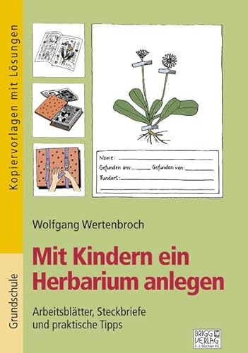 Mit Kindern ein Herbarium anlegen: Arbeitsblätter, Steckbriefe und praktische Tipps Mit Kindern ein Herbarium anlegen: Arbeitsblätter, Steckbriefe und praktische Tipps