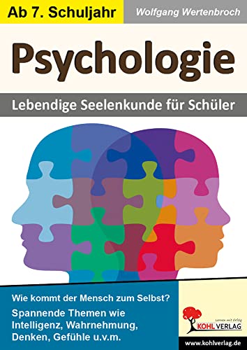 Psychologie: Lebendige Seelenkunde für Schüler Psychologie: Lebendige Seelenkunde für Schüler von Kohl-Verlag