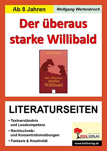 Willi Fährmann 'Der überaus starke Willibald', Literaturseiten: Begleitmaterial mit Arbeitsblättern zur Lektüre von Kohl Verlag Der Verlag Mit Dem Baum