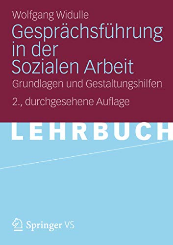 Gesprächsführung in der Sozialen Arbeit: Grundlagen und Gestaltungshilfen (German Edition), 2. Durchgesehene Auflage