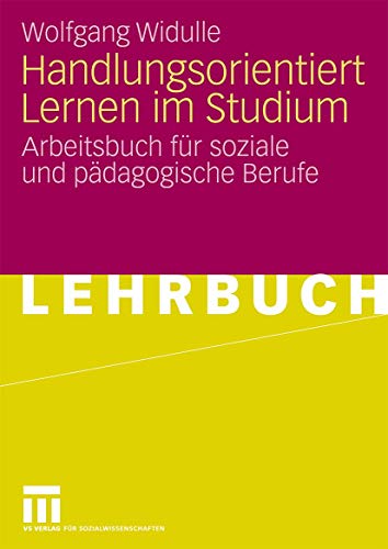 Handlungsorientiert Lernen im Studium: Arbeitsbuch für soziale und pädagogische Berufe (German Edition)
