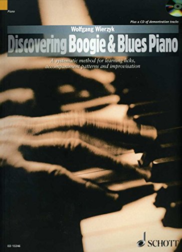 Discovering Boogie & Blues Piano: A Systematic Method for learning licks, accompaniment patterns and Improvisation. Klavier. Lehrbuch. (Schott Pop-Styles)