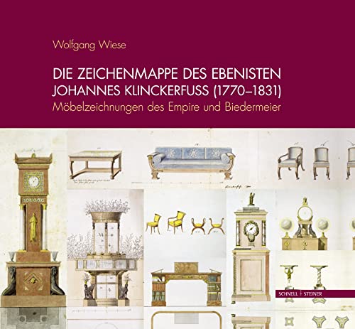 Die Zeichenmappe des Ebenisten Johannes Klinckerfuss (1770-1831): Möbelzeichnungen des Empire und Biedermeier von Schnell & Steiner