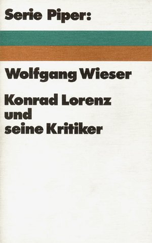 Konrad Lorenz und seine Kritiker. Zur Lage der Verhaltensforschung von Piper