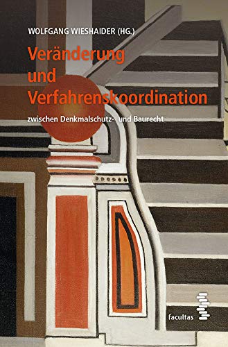 Veränderung und Verfahrenskoordination: zwischen Denkmalschutz und Baurecht