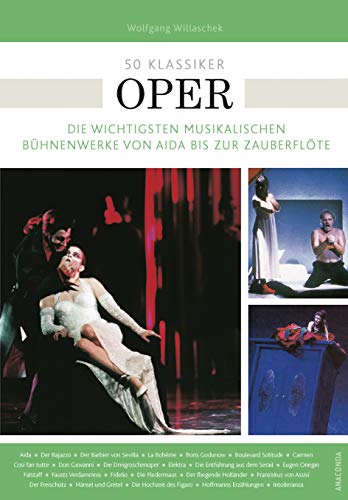 50 Klassiker Oper: Die wichtigsten musikalischen Bühnenwerke von Aida bis Zauberflöte von ANACONDA
