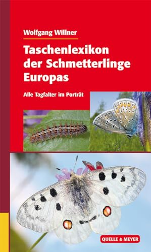 Taschenlexikon der Schmetterlinge Europas: Alle Tagfalter im Porträt (Quelle & Meyer Bestimmungsbücher)