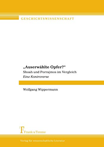 „Auserwählte Opfer?“: Shoah und Porrajmos im Vergleich. Eine Kontroverse (Geschichtswissenschaft)