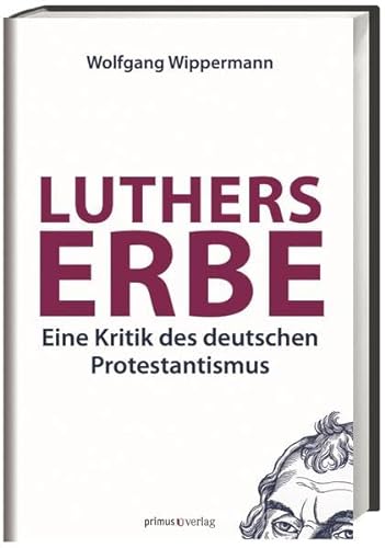 Luthers Erbe: Eine Kritik des deutschen Protestantismus