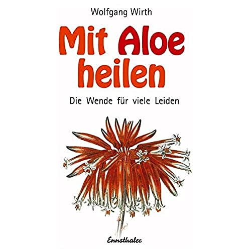 Mit Aloe heilen: Gewebe-Therapie - Aloe-Therapie - Agaven-Heilsystem. Die Wende für viele Leiden von Ennsthaler GmbH + Co. Kg