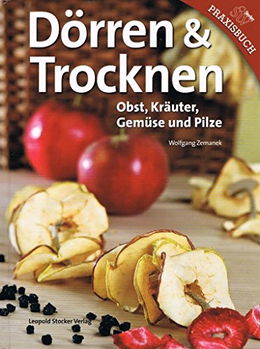 Dörren & Trocknen: Obst, Kräuter, Gemüse und Pilze