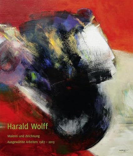 Harald Wolff: Malerei und Zeichnung Ausgewählte Arbeiten 1987-2013 von Pagina Verlag