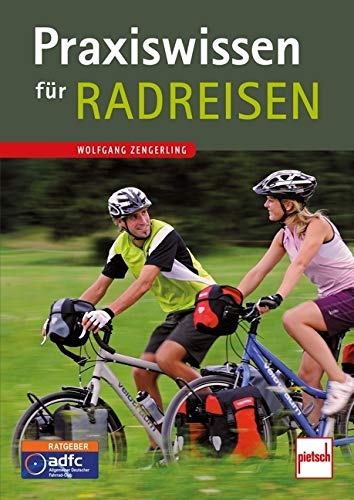 Praxiswissen für Radreisen Praxiswissen für Radreisen von Pietsch