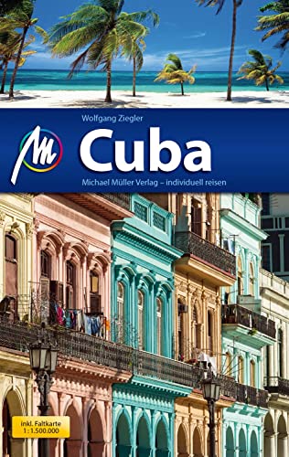 Cuba Reiseführer Michael Müller Verlag: Individuell reisen mit vielen praktischen Tipps (MM-Reisen) von Mller, Michael GmbH