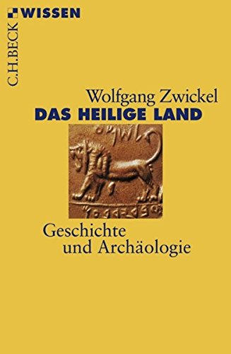 Das Heilige Land: Geschichte und Archäologie