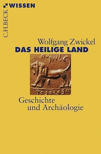 Das Heilige Land: Geschichte und Archäologie (C.H.BECK Wissen)