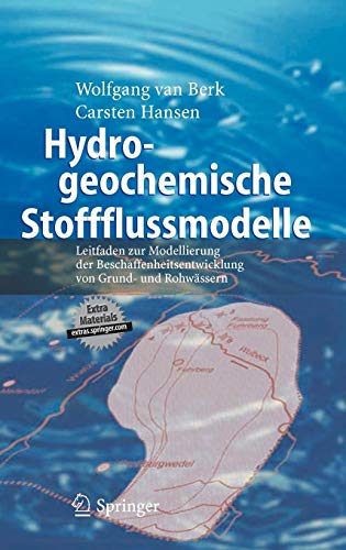 Hydrogeochemische Stoffflussmodelle: Leitfaden zur Modellierung der Beschaffenheitsentwicklung von Grund- und Rohwässern: Leitfaden Zur Modellierung ... Von Grund- Und Rohwassern Hydrogeochemische Stoffflussmodelle: Leitfaden zur Modellierung der Beschaffenheitsentwicklung von Grund- und Rohwässern: Leitfaden Zur Modellierung ... Von Grund- Und Rohwassern von Springer-Verlag GmbH