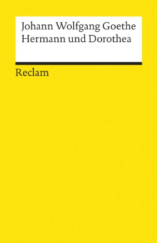 Hermann und Dorothea: Textausgabe mit Anmerkungen/Worterklärungen, Literaturhinweisen und Nachwort