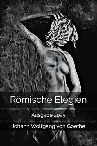 Römische Elegien: Ausgabe 2025 von Independently published