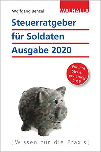 Steuerratgeber für Soldaten - Ausgabe 2020: Für Ihre Steuererklärung 2019; Walhalla Rechtshilfen