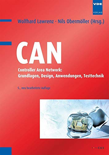 CAN: Controller Area Network: Grundlagen, Design, Anwendungen, Testtechnik