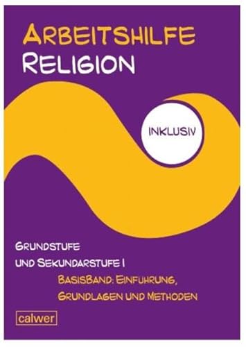 Arbeitshilfe Religion inklusiv: Basisband: Einführung, Grundlagen und Methoden: Im Auftrag der Religionspädagogischen Projektentwicklung in Baden und Württemberg (RPE) Arbeitshilfe Religion inklusiv: Basisband: Einführung, Grundlagen und Methoden: Im Auftrag der Religionspädagogischen Projektentwicklung in Baden und Württemberg (RPE)