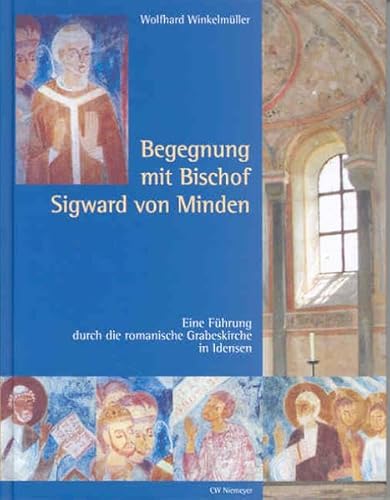 Begegnung mit Bischof Sigward von Minden: Eine Führung durch die Grabeskirche in Idensen von CW Niemeyer Buchverlage GmbH