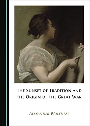 The Sunset of Tradition and the Origin of the Great War