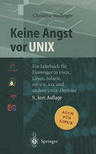 Keine Angst vor UNIX: Ein Lehrbuch für Einsteiger in UNIX, Linux, Solaris, HP-UX, AIX und andere UNIX-Derivate