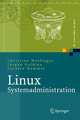 Linux-Systemadministration: Grundlagen, Konzepte, Anwendung (X.systems.press)
