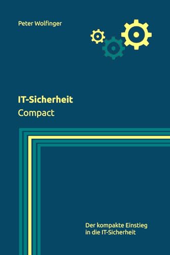 IT-Sicherheit: Compact (Grundlagen der Informatik in Ausbildung, Studium und Beruf) von Independently published