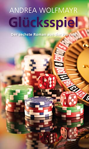 Glücksspiel – Der sechste Roman aus der Provinz von edition Keiper