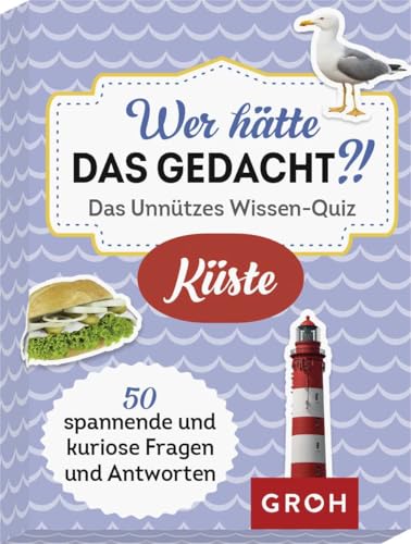 Wer hätte das gedacht?! Das Unnützes Wissen-Quiz Küste: 50 spannende und kuriose Fragen und Antworten (Regionales unnützes Wissen) von Groh