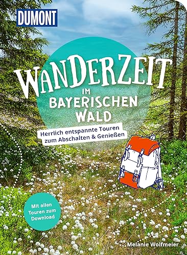 DUMONT Wanderzeit im Bayerischen Wald: Herrlich entspannte Wandertouren zum Abschalten & Genießen von Dumont Reise Vlg GmbH + C