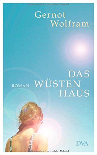 Das Wüstenhaus: Roman
