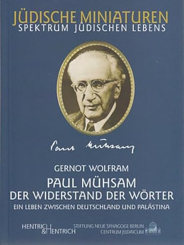 Paul Mühsam (1876-1960): Der Widerstand der Wörter. Ein Leben zwischen Deutschland und Palästina (Jüdische Miniaturen: Herausgegeben von Hermann Simon)