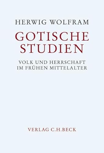 Gotische Studien: Volk und Herrschaft im Frühen Mittelalter
