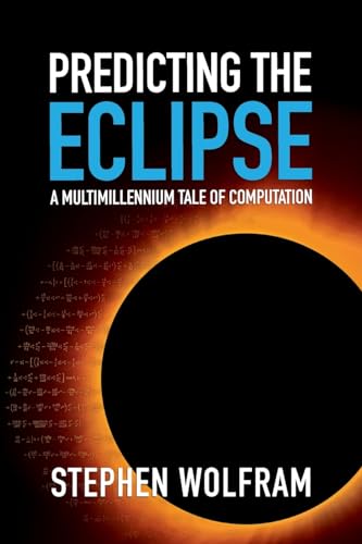 Predicting the Eclipse: A Multimillennium Tale of Computation von Wolfram Media