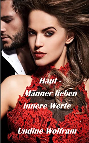 Haut - Männer lieben innere Werte Haut - Männer lieben innere Werte von Books on Demand GmbH