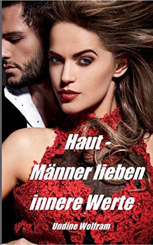 Haut - Männer lieben innere Werte: Frauen und Schönheitsgesetze Haut - Männer lieben innere Werte: Frauen und Schönheitsgesetze