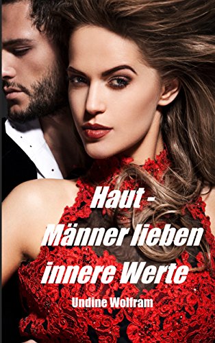 Haut - Männer lieben innere Werte: Frauen und Schönheitsgesetze
