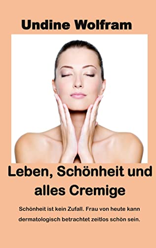 Leben, Schönheit und alles Cremige: Schönheitsgesetze