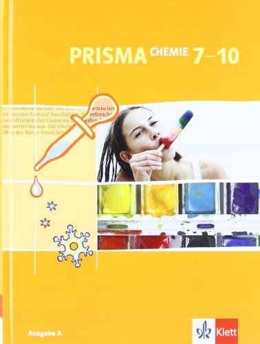 PRISMA Chemie 7-10. Ausgabe A: Schulbuch Klasse 7-10: Ausgabe A für Berlin, Bremen, Hamburg, Hessen, Rheinland-Pfalz, Saarland, Schleswig-Holstein (PRISMA Chemie. Ausgabe ab 2005)